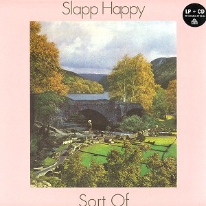 SLAPP HAPPY / スラップ・ハッピー / SORT OF: LP+CD 180G LIMITED VINYL / SORT OF: LP+CD 180g LIMITED VINYL
