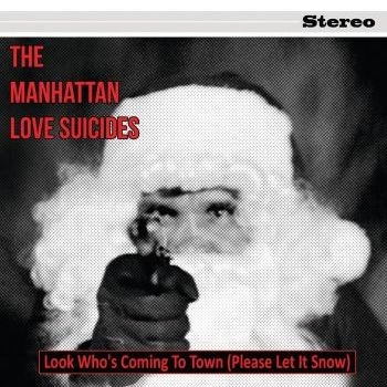 MANHATTAN LOVE SUICIDES / マンハッタン・ラヴ・スーサイズ / LOOK WHO IS COMING TO TOWN (PLEASE LET IT SNOW)/GRANDMA GOT RUNOVER BY A REINDEER