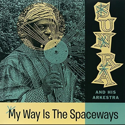 SUN RA (SUN RA ARKESTRA) / サン・ラー / MY WAY IS THE SPACEWAYS