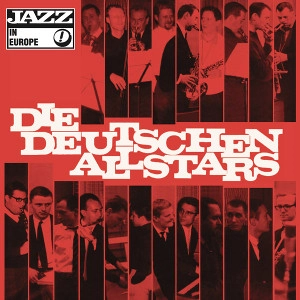 DIE DEUTSCHEN ALLSTARS / DIE DEUTSCHEN ALLSTARS(UNRELEASED RECORDINGS FROM 1963 SESSONS!)
