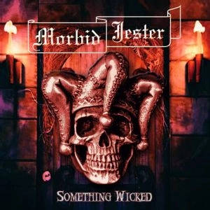 MORBID JESTER / SOMETHING WICKED