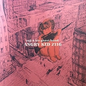 yoji & his ghost band / Angry Kid 2116
