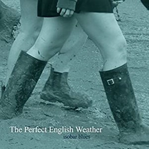 PERFECT ENGLISH WEATHER / ISOBAR BLUES