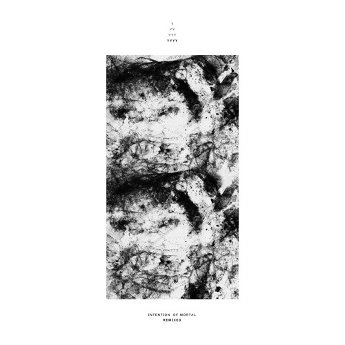 YYYY / INTENTION OF MORTAL REMIXED