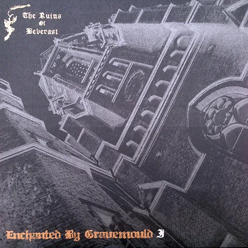 RUINS OF BEVERAST / ENCHANTED BY GRAVEMOULD I