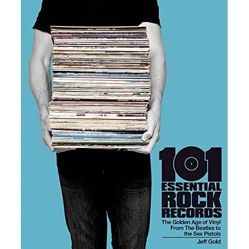 JEFF GOLD / 101 ESSENTIAL ROCK RECORDS THE GOLDEN AGE OF VINYL