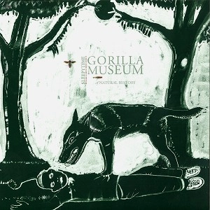 SLEEPYTIME GORILLA MUSEUM / スリーピータイム・ゴリラ・ミュージアム / OF NATURAL HISTORY