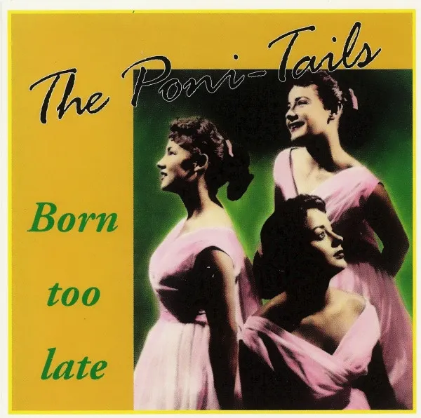 PONI-TAILS / ポニー・テイルズ / BORN TOO LATE