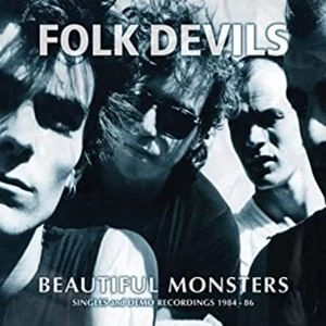 FOLK DEVILS / BEAUTIFUL MONSTERS (SINGLES and DEMO RECORDINGS 1984-86) / BEAUTIFUL MONSTERS (SINGLES and DEMO RECORDINGS 1984-86) 