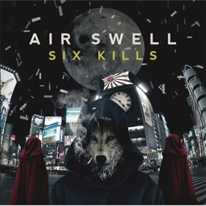 AIR SWELL / SIX KILLS