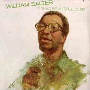 WILLIAM SALTER / ウィイリアム・ソルター / イット･イズ･ソー･ビューティフル･トゥ･ビー / It Is So Beautiful To Be