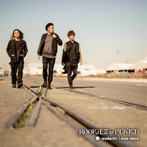 ROOKiEZ is PUNK'D / 轍 -wadachi- / ever since (通常盤)