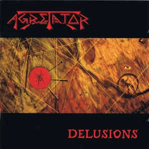 AGRETATOR / DELUSIONS