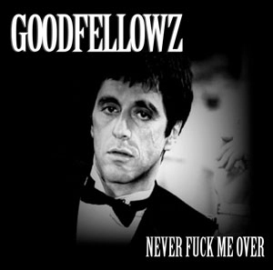 GOODFELLOWZ / NEVER FUCK ME OVER