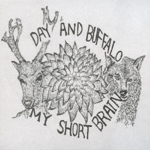 Day and Buffalo / MY SHORT BRAIN