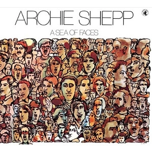 ARCHIE SHEPP / アーチー・シェップ / SEA OF FACES