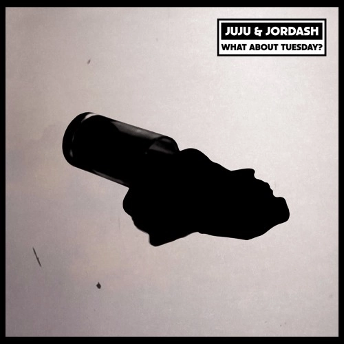 JUJU & JORDASH / ジュジュ&ジョーダッシュ / WHAT ABOUT TUESDAY?
