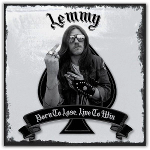 LEMMY KILMISTER / レミー・キルミスター / BORN TO LOSE, LIVE TO WIN