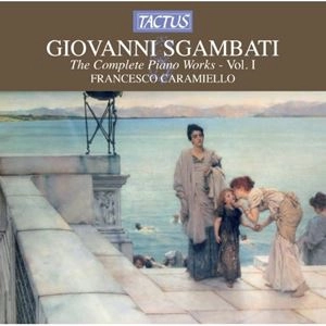 FRANCESCO CARAMIELLO / フランチェスコ・カラミエッロ / SGAMBATI: COMPLETE PIANO MUSIC VOL.1