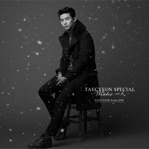 TAECYEON (from 2PM) / テギョン(from 2PM) / TAECYEON SPECIAL ~Winter 一人~