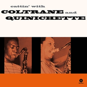 JOHN COLTRANE / ジョン・コルトレーン / CATTIN' WITH COLTRANE AND QUINICHETTE