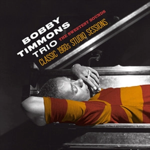 BOBBY TIMMONS / ボビー・ティモンズ / SWEETEST SOUNDS CLASSIC 1960S STUDIO SESSIONS