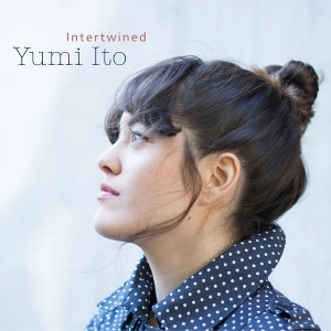 YUMI ITO / 伊藤悠美(伊藤ユミ) / INTERTWINED