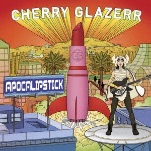 CHERRY GLAZERR / チェリー・グレイザー / アポカリプスティック / APOCALIPSTICK