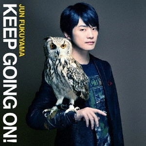 JUN FUKUYAMA / 福山潤 / KEEP GOING ON!
