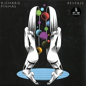 RICHARD PINHAS / リシャール・ピナス / REVERSE: LP+CD