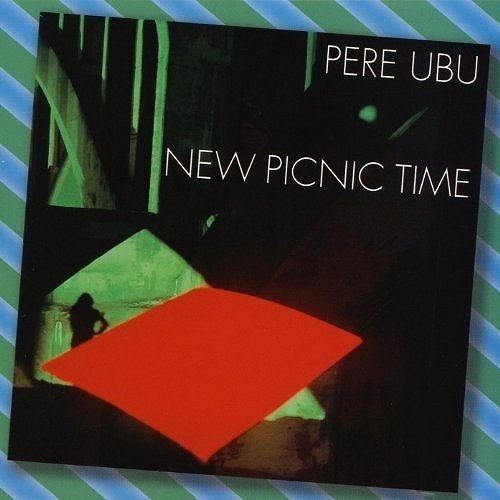 PERE UBU / ペル・ウブ / NEW PICNIC TIME
