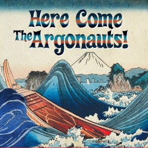 The Argonauts / Here Come The Argonauts!