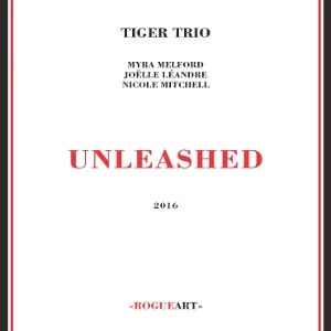 TIGER TRIO / タイガー・トリオ / UNLEASHED