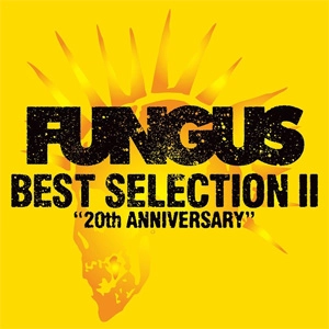 FUNGUS / BEST SELECTION Ⅱ