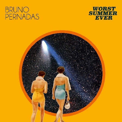 BRUNO PERNADAS / ブルーノ・ペルナーダス / ワースト・サマー・エヴァー / WORST SUMMER EVER 