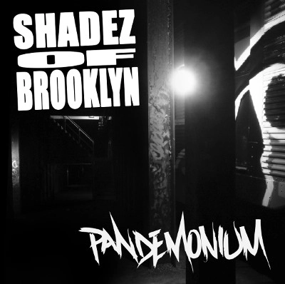 SHADEZ OF BROOKLYN / PANDEMONIUM