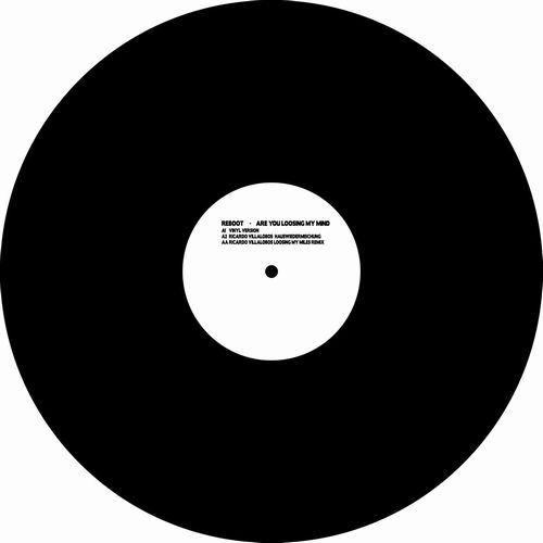 REBOOT / ARE YOU LOOSING MY MIND (VILLALOBOS RMXS)