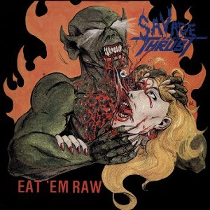 SAVAGE THRUST / EAT 'EM RAW<BALCK VINYL>