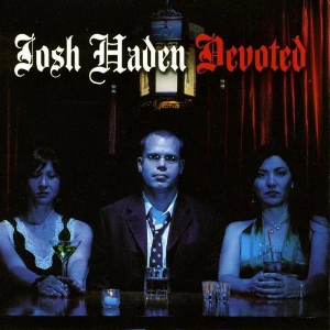 JOSH HADEN / ジョシュ・ヘイデン / DEVOTED