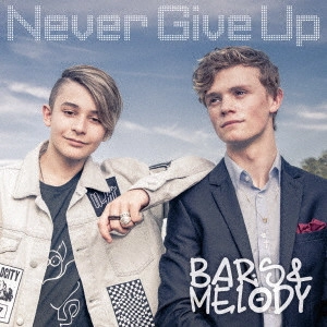BARS & MELODY / バーズ&メロディ / Never Give Up