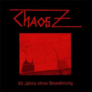 CHAOS Z / 45 JAHRE OHNE BEWAHRUNG (2LP)