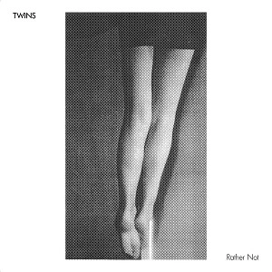 TWINS / RATHER NOT