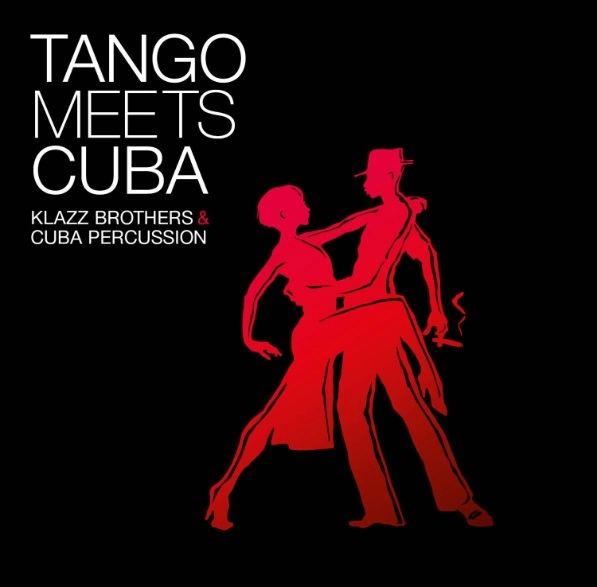 KLAZZ BROTHERS & CUBA PERCUSSION / クラス・ブラザーズ & キューバ・パーカッション / TANGO MEETS CUBA