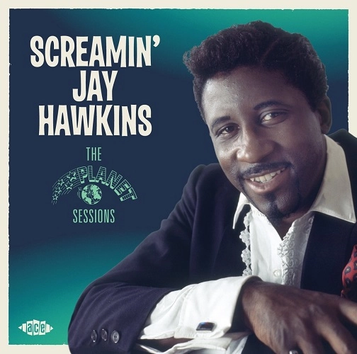 SCREAMIN' JAY HAWKINS / スクリーミン・ジェイ・ホーキンス / PLANET SESSIONS