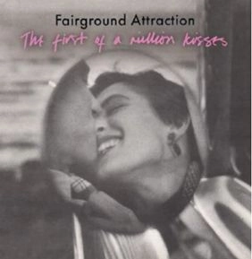 FAIRGROUND ATTRACTION / フェアーグラウンド・アトラクション / ファースト・オブ・ア・ミリオン・キッシズ:エクスパンデッド・エディション