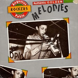 AUGUSTUS PABLO / オーガスタス・パブロ / AUTHENTIC GOLDEN MELODIES