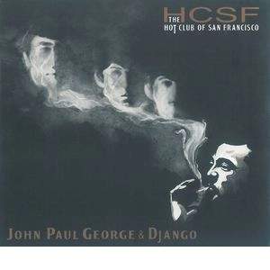HOT CLUB OF SAN FRANCISCO / ホット・クラブ・オブ・サン・フランシスコ / ジョン･ポール･ジョージ＆ジャンゴ / John Paul George & Django