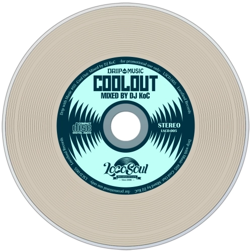 DJ KoC / DRIP with MUSIC ＃5 -Cool Out-