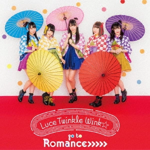 Luce Twinkle Wink / ルーチェ・トゥインクル・ウインク / go to Romance>>>>>