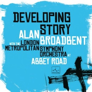 ALAN BROADBENT / アラン・ブロードベント / DEVELOPING STORY